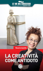 La creatività come antidoto