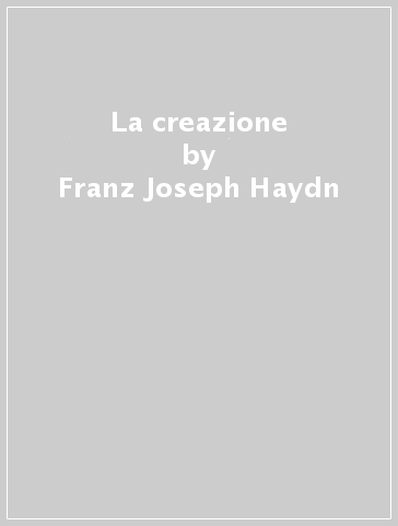 La creazione - Franz Joseph Haydn