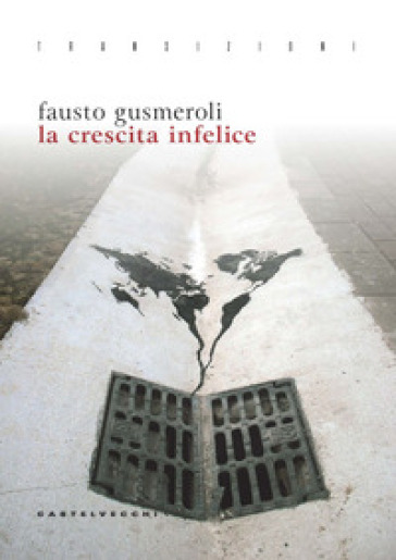 La crescita infelice - Fausto Gusmeroli