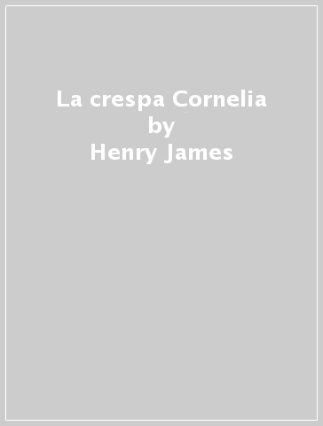 La crespa Cornelia - Henry James