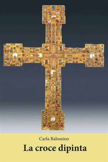 La croce dipinta - Carla Balossino