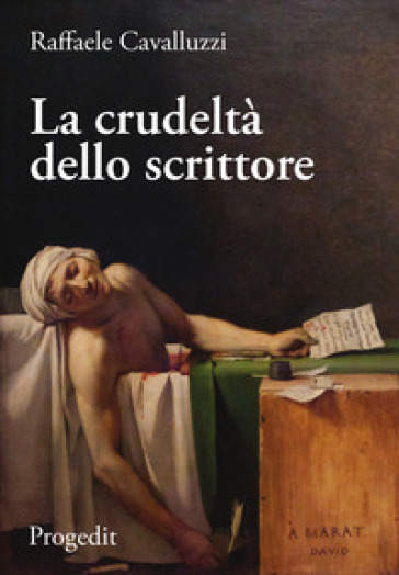 La crudeltà dello scrittore - Raffaele Cavalluzzi