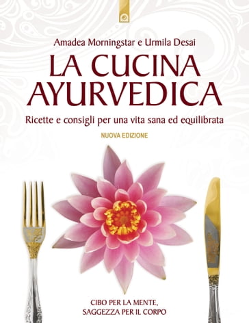 La cucina ayurvedica - Amadea Morningstar - Urmila Desai