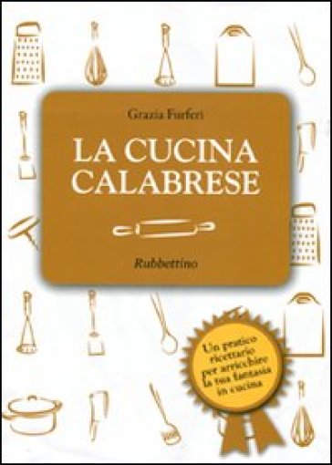 La cucina calabrese - Grazia Furfari