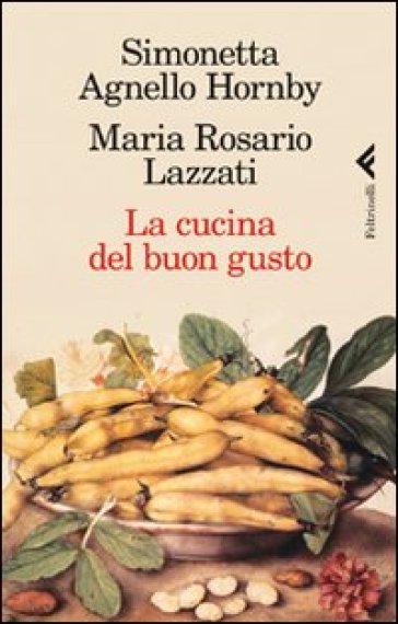 La cucina del buon gusto - Simonetta Agnello Hornby - Maria Rosario Lazzati