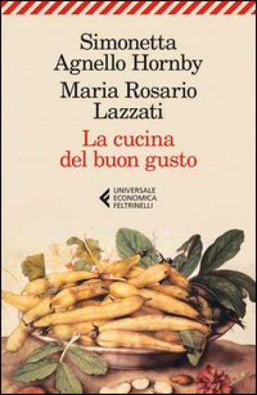 La cucina del buon gusto - Maria Rosario Lazzati - Simonetta Agnello Hornby