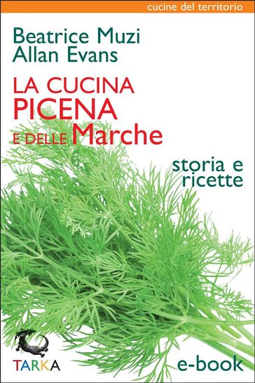 La cucina picena e delle Marche - Beatrice Muzi - Allan Evans