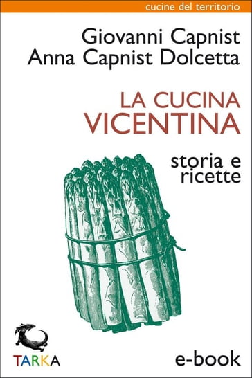 La cucina vicentina - Anna Capnist Dolcetta - Giovanni Capnist