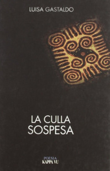 La culla sospesa (2003-2009) - Luisa Gastaldo