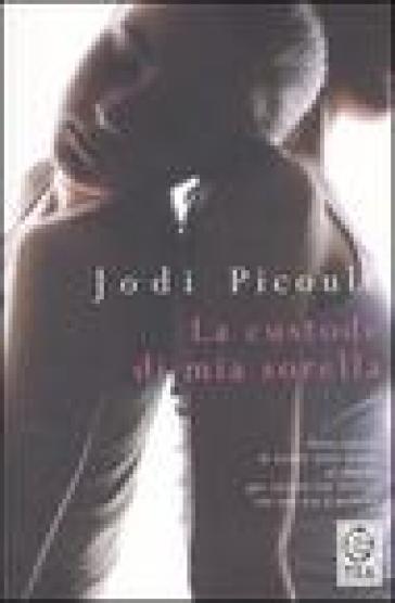 La custode di mia sorella - Jodi Picoult