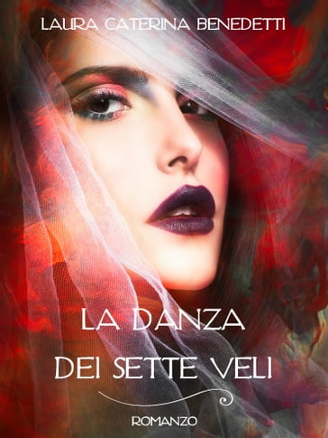 La danza dei sette veli - Laura Caterina Benedetti