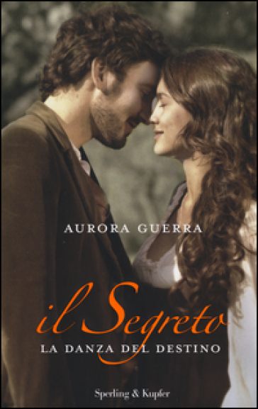 La danza del destino. Il segreto - Aurora Guerra