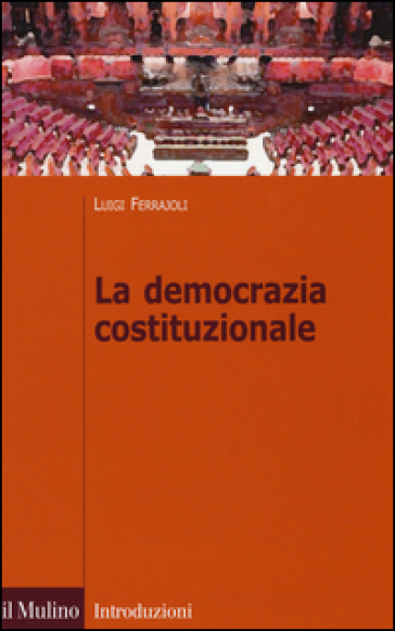 La democrazia costituzionale - Luigi Ferrajoli | 