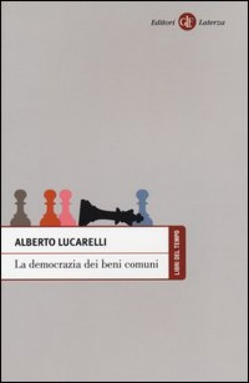 La democrazia dei beni comuni - Alberto Lucarelli