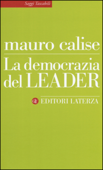 La democrazia del leader - Mauro Calise