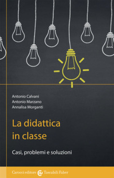 La didattica in classe - Antonio Calvani - Antonio Marzano - Annalisa Morganti