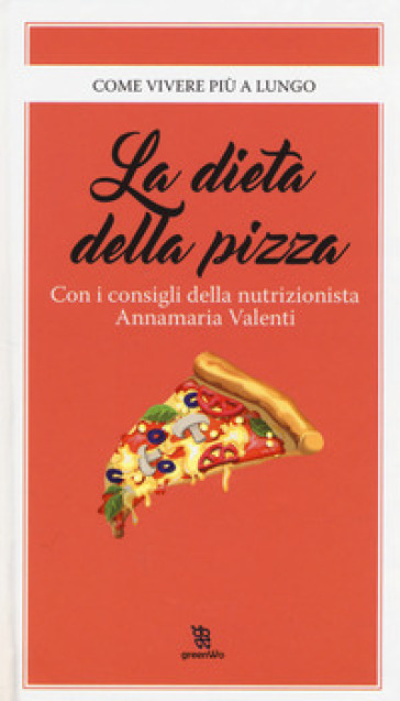 La dieta della pizza - Annamaria Valenti