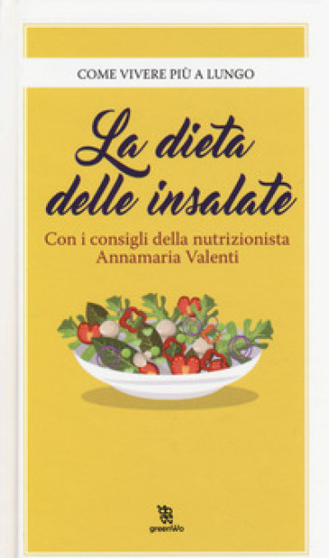 La dieta delle insalate - Annamaria Valenti