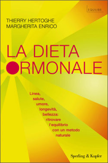 La dieta ormonale - Margherita Enrico - Thierry Hertoghe