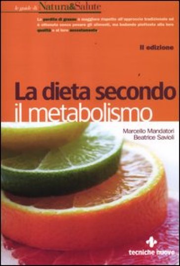 La dieta secondo il metabolismo - Marcello Mandatori - Beatrice Savioli