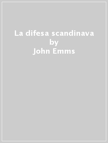 La difesa scandinava - John Emms