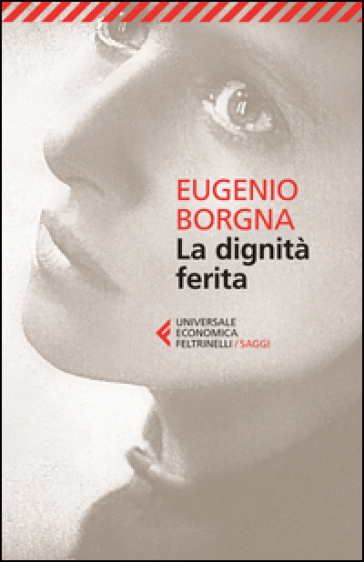La dignità ferita - Eugenio Borgna