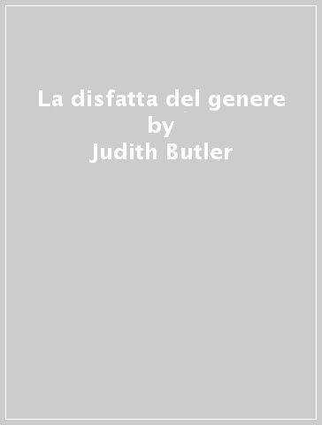 La disfatta del genere - Judith Butler