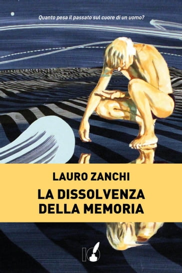 La dissolvenza della memoria - Lauro Zanchi