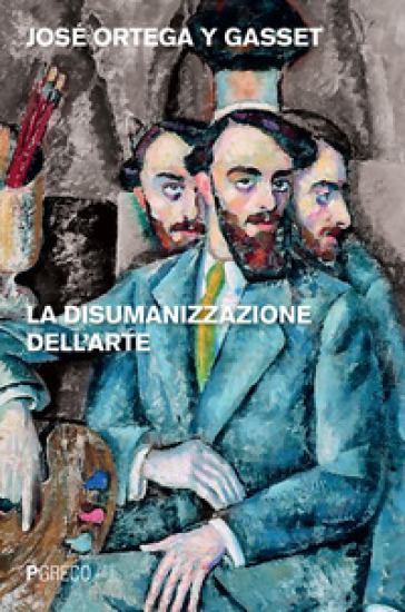 La disumanizzazione dell'arte - José Ortega y Gasset