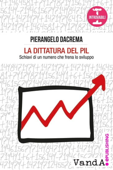 La dittatura del PIL - Pierangelo Dacrema