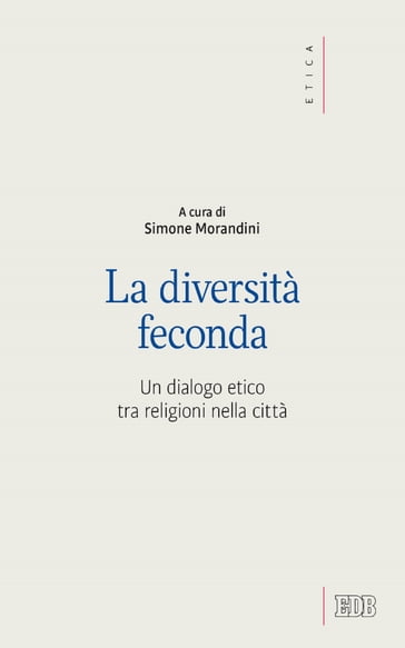 La diversità feconda - Claudio Monge - Pace Enzo - Simone Morandini