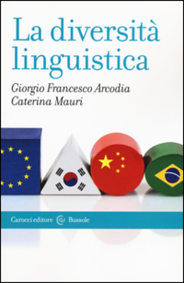 La diversità linguistica - Giorgio Francesco Arcodia - Caterina Mauri
