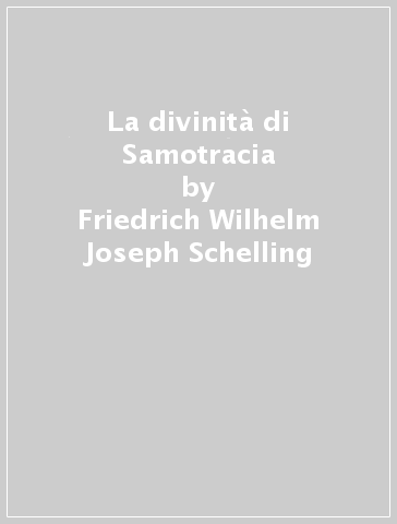 La divinità di Samotracia - Friedrich Wilhelm Joseph Schelling