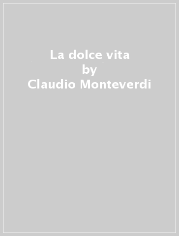 La dolce vita - Claudio Monteverdi