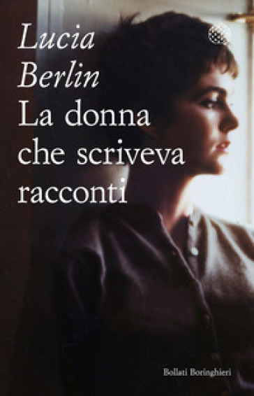La donna che scriveva racconti - Lucia Berlin