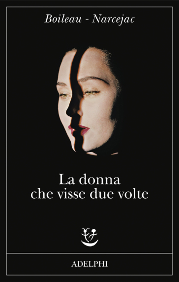 La donna che visse due volte - Pierre Boileau - Thomas Narcejac