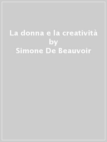 La donna e la creatività - Simone De Beauvoir
