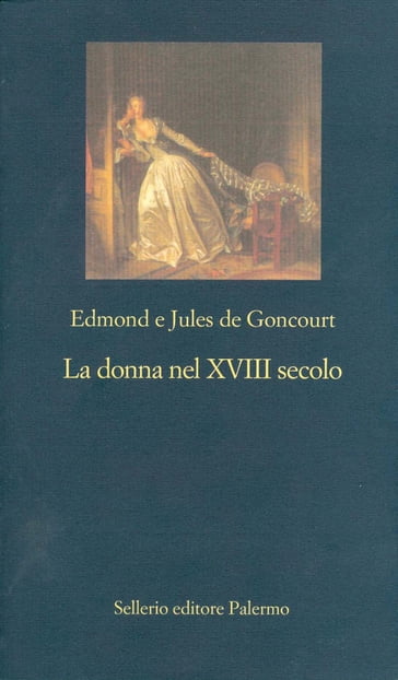 La donna nel XVIII secolo - Edmond de Goncourt - Jules de Goncourt