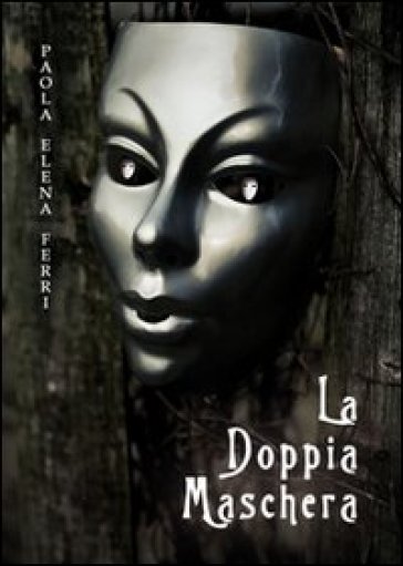 La doppia maschera - Paola E. Ferri | 