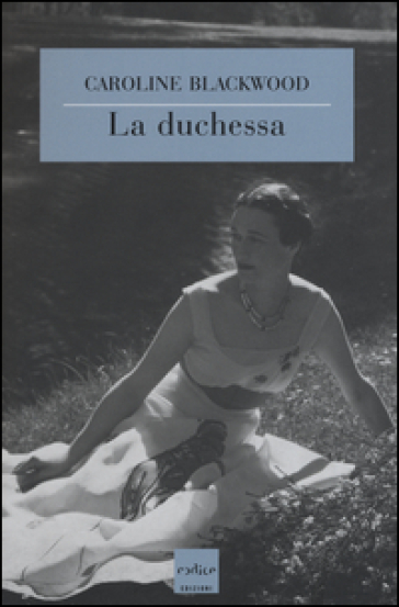 La duchessa - Caroline Blackwood