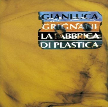La fabbrica di plastica - Gianluca Grignani