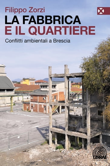 La fabbrica e il quartiere - Filippo Zorzi