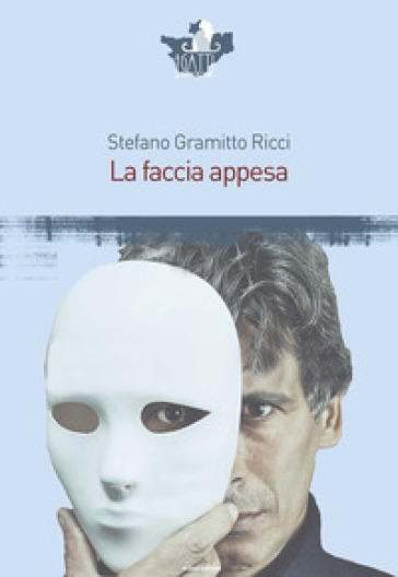 La faccia appesa - Stefano Gramitto Ricci