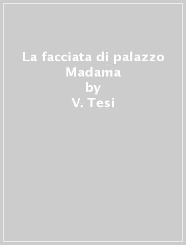 La facciata di palazzo Madama - F. Serego Alighieri - V. Tesi - Luciano Tubello