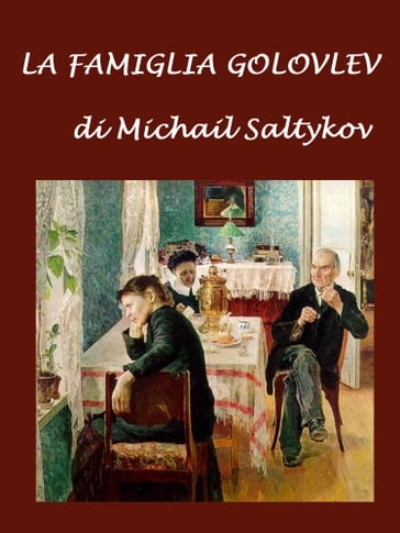 La famiglia Golovlev - Federigo Verdinois - Michail Saltykov