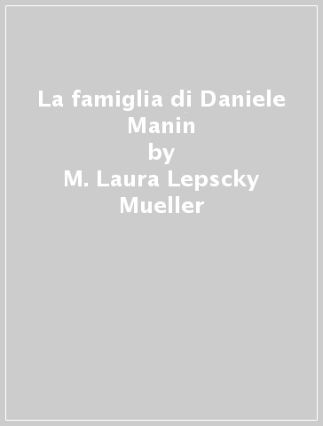 La famiglia di Daniele Manin - M. Laura Lepscky Mueller