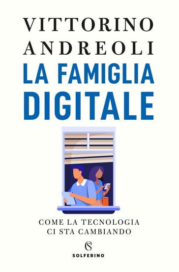 La famiglia digitale - Andreoli Vittorino