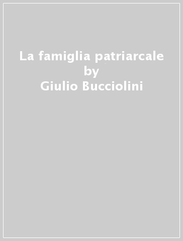 La famiglia patriarcale - Giulio Bucciolini