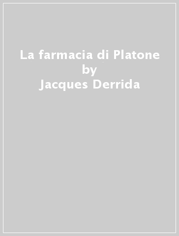 La farmacia di Platone - Jacques Derrida