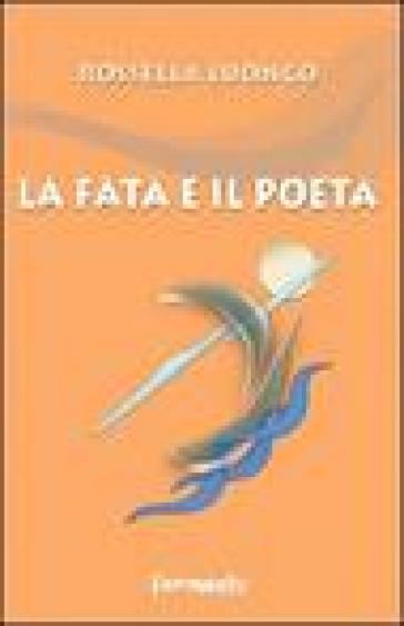 La fata e il poeta - Rossella Luongo